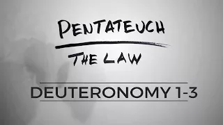 Pentateuch :: Deuteronomy 1-3