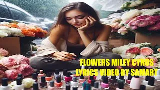 Flowers Miley Cyrus lyrics video by Samrat #Flowers #MileyCyrus lyrics video by #Samrat