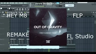 Yves V & Swanky Tunes - Out of Gravity [Remake - FLP] - Hey m8