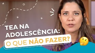 Autismo na adolescência: 3 dicas do que NÃO fazer