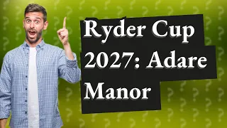 Where is the Ryder Cup in 2027?