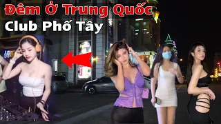 Đêm Ở Trung Quốc Thăm Club Ở Phố Tây Địa Điểm Ăn Chơi Có Nhiều Gái Đẹp