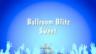 Ballroom Blitz - Sweet (Karaoke Version)