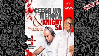 Ceega Wa Meropa And Knight SA Valentine Special Mix (SIDE B) Mixed By CWM