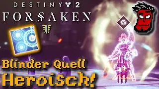 Destiny 2 Forsaken: Der Blinde Quell HEROISCH! (Tier 4) | Gameplay Guide [German Deutsch]