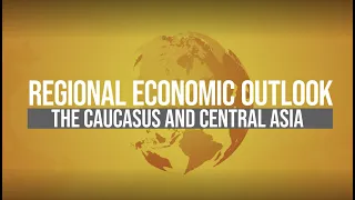 Central Asia and the Caucasus: Regional Economic Outlook, April 2022