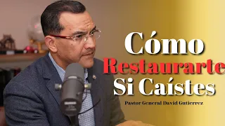 Cómo Restaurarte Si Caístes - Pastor General David Gutierrez