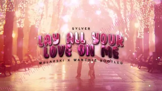 Sylver - Lay All Your Love On Me (Dj Mularski x WANCHIZ Bootleg)