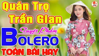 ✔️ QUÁN TRỌ TRẦN GIAN ➤ MAI TIẾM ĐẠT ➤ Giọng Ca Bolero Hay Nhất 2022 NGỌT LỊM TIM Say Đắm Bao Thế Hệ