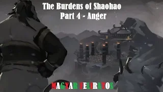 The Burdens of Shaohao Part 4 - Anger (magyar felirat)