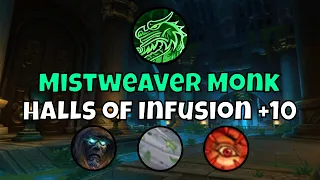 +10 Halls of Infusion Mistweaver Monk Season 4 Dragonflight Mythic+