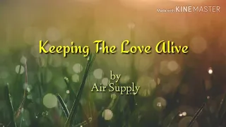 KEEPING THE LOVE ALIVE by Air Supply (LYRICS)