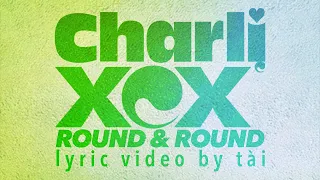 Charli XCX — Round & Round [fan-made lyric video]