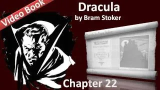 Chapter 22 - Dracula by Bram Stoker - Jonathan Harker's Journal