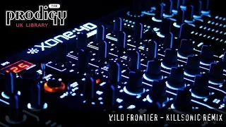The Prodigy - Remixes and Remakes - Wild Frontier Killsonic Remix
