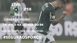 LIVE PODPORCO PÓS ESTREIA DECEPCIONANTE NO BRASILEIRO!