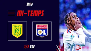 Nantes-Lyon demi-finale coupe de france live mi-temps