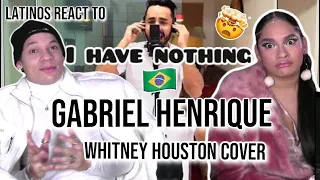 BRAZILIAN SINGER COVERS I Have Nothing by Whitney Houston|Latinos react to Gabriel Henrique|REACTION