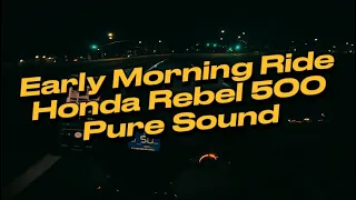 Early morning ride | Honda Rebel 500  | Pure Sound Ride