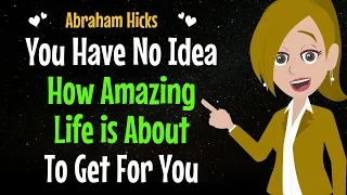 You Have No Idea How Amazing Life is About To Get For You✨Get Ready! ✅Abraham Hicks 2024