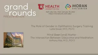 Grand Rounds Presentations: Role of Gender in Ophthalmic Surgery Training; Mind (and) Matter