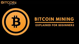 Bitcoin Mining - Explained For Beginners