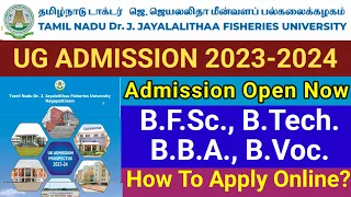 UG Admission 2023-2024 | Tamilnadu Dr. J. Jayalalithaa Fisheries University | B.F.Sc. | B.Voc.
