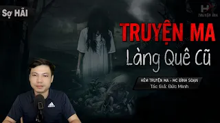 Truyện Ma: LÀNG QUÊ CŨ - Sư Tâm Giúp Dân Làng Giải Trừ Âm Hồn MC Đình Soạn Kể