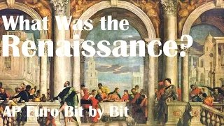What Was the Renaissance? AP Euro Bit by Bit #1