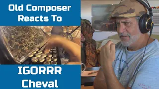 Old Composer REACTS to IGORRR CHEVAL |  Composer Point of View