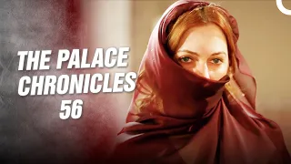 THE PALACE CHRONICLES 56 | They Burned Me, My Sultan...