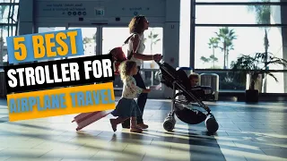 Best Stroller For Airplane Travel | Best Lightweight Compact Travel Airplane Stroller