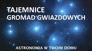 Astronomia w Twoim domu - Tajemnice gromad gwiazdowych