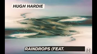 Hugh Hardie - Raindrops (feat. Cimone) [Official Video]