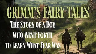 Grimm's Fairy Tales- The Story of a Boy Who Went Forth to Learn What Fear Was [Full Audiobook]