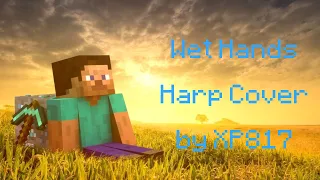 Wet Hands Harp Cover - Minecraft Song