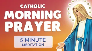 🙏 5 MINUTE MEDITATION 🙏 CATHOLIC MORNING PRAYER before you start your day