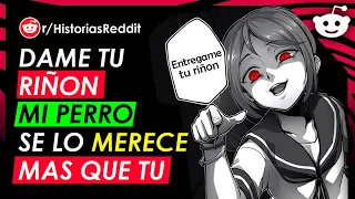 DAME TU RIÑÓN, MI PERRO LO MERECE MÁS QUE TÚ | Historia de Reddit ESPAÑOL