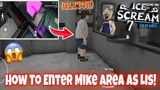How To Enter Mike Area With Play As Lis In Ice Scream 7 (Glitch) || Ice Scream 7 Gameplay