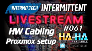 Intermit.Tech #061 - HA-HA Hardware cabling & Proxmox setup