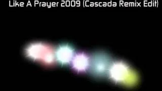 Like a prayer 2009 (cascada remix edit)