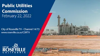 Public Utilities Commission Meeting of February 22, 2022 - City of Roseville, CA