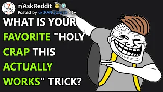 What is your favorite "holy crap this actually works" trick? (r/AskReddit)