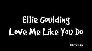 Ellie Goulding - Love Me Like You Do Lyrics (Fifty Shades Of Grey)