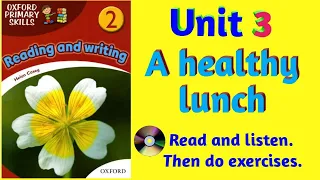 Oxford Primary Skills Reading and Writing 2 Level 2 Unit 3 A healthy lunch (with audio & exercises)