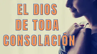 EL DIOS DE TODA CONSOLACIÓN