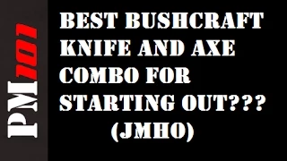 FAQ: Best BUDGET Bushcraft Knife and Axe Combo? (JMHO)  - Preparedmind101