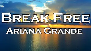 Ariana Grande - Break Free (Lyrics)