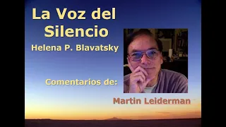 La Voz del Silencio, H.P. Blavatsky, Parte 01 - Comentada por Martin Leiderman