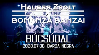 Hauber Zsolt X Bonanza Banzai - Búcsúdal I Live I Barba Negra 2023.07.06. I Music video